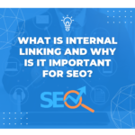 What is Internal Linking and Why Is It Important for SEO?